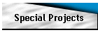 Special Projects